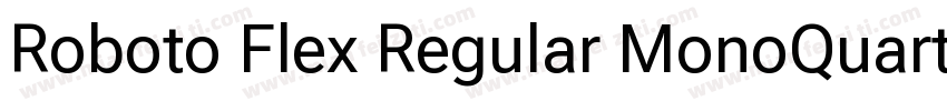 Roboto Flex Regular MonoQuarter字体转换